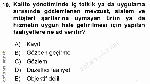 10. soru: Kalite yönetiminde iç tetkik ya da uygulama sırasında gözlemlenen mevzuat, sistem ve müşteri şartlarına | uymayan ürü…