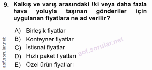 9. soru: Kalkış ve varış arasındaki iki veya daha fazla hava yoluyla taşınan gönderiler için uygulanan fiyatlara ne ad verilir…