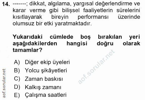 14. soru: --; dikkat, algılama, yargısal değerlendirme ve karar verme gibi bilişsel faaliyetlerin sürelerini kısıtlayarak birey…