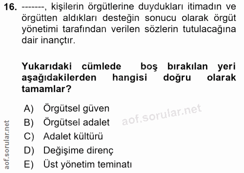 16. soru: —, kişilerin örgütlerine duydukları itimadın ve örgütten aldıkları desteğin sonucu olarak örgüt yönetimi tarafından v…
