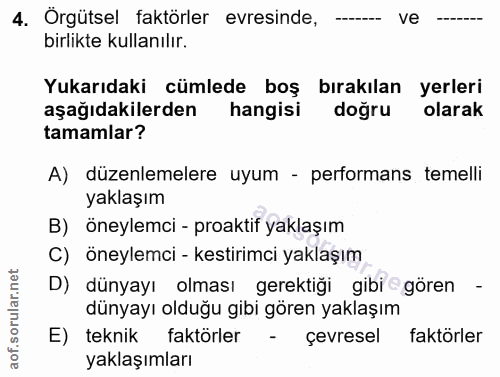 4. soru: Örgütsel faktörler evresinde, ve birlikte kullanılır. Yukarıdaki cümlede boş bırakılan yerleri aşağıdakilerden hangis…
