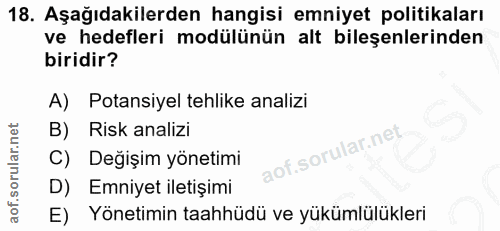 18. soru: Aşağıdakilerden hangisi emniyet politikaları ve hedefleri modülünün alt bileşenlerinden biridir? A) Potansiyel tehlik…