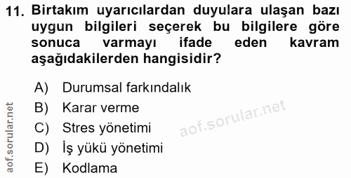 11. soru: Birtakım uyarıcılardan duyulara ulaşan bazı uygun bilgileri seçerek bu bilgilere göre sonuca varmayı ifade eden kavra…