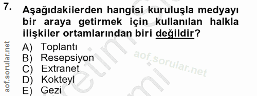 7. soru: Aşağıdakilerden hangisi kuruluşla medyayı bir araya getirmek için kullanılan halkla ilişkiler ortamlarından biri deği…