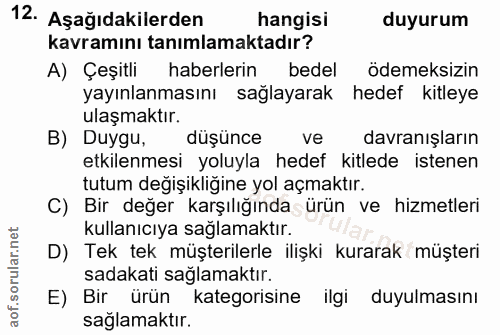 12. soru: Aşağıdakilerden hangisi duyurum kavramını tanımlamaktadır? A) Çeşitli haberlerin bedel ödemeksizin yayınlanmasını sağ…
