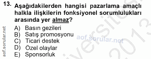 13. soru: Aşağıdakilerden hangisi pazarlama amaçlı halkla ilişkilerin fonksiyonel sorumlulukları arasında yer almaz? A) Basın g…