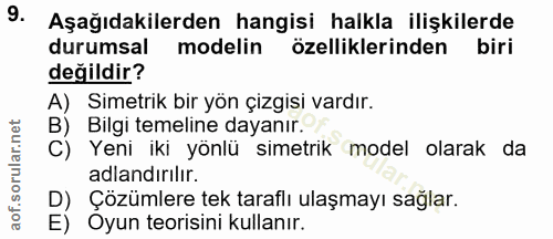 9. soru: Aşağıdakilerden hangisi halkla ilişkilerde durumsal modelin özelliklerinden biri değildir? A) Simetrik bir yön çizgis…