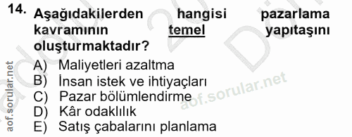 14. soru: Aşağıdakilerden hangisi pazarlama kavramının temel yapıtaşını oluşturmaktadır? A) Maliyetleri azaltma B) Insan istek…