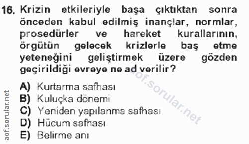 16. soru: Krizin etkileriyle başa çıktıktan sonra önceden kabul edilmiş inançlar, normlar, prosedürler ve hareket kurallarının,…