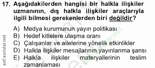 17. soru: Aşağıdakilerden hangisi bir halkla ilişkiler uzmanının, dış halkla ilişkiler araçlarıyla ilgili bilmesi gerekenlerden…
