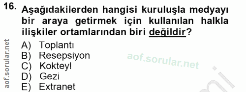 16. soru: Aşağıdakilerden hangisi kuruluşla medyayı bir araya getirmek için kullanılan halkla ilişkiler ortamlarından biri deği…