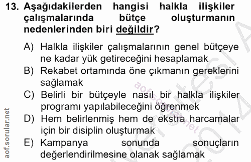 13. soru: Aşağıdakilerden hangisi halkla ilişkiler çalışmalarında bütçe oluşturmanın nedenlerinden biri değildir? A) Halkla ili…