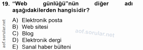 19. soru: "Web günlüğü"nün diğer adı aşağıdakilerden hangisidir? A) Elektronik posta B) Web sitesi C) Blog D) Elektronik dergi…