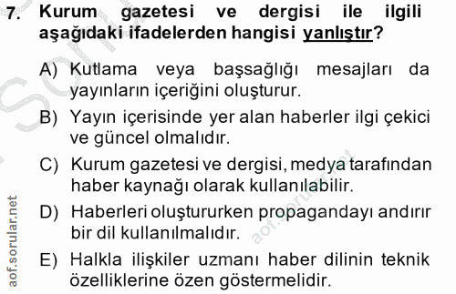 7. soru: Kurum gazetesi ve dergisi ile ilgili aşağıdaki ifadelerden hangisi yanlıştır? A) Kutlama veya başsağlığı mesajları da…
