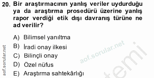 20. soru: Bir araştırmacının yanlış veriler uydurduğu ya da araştırma prosedürü üzerine yanlış rapor verdiği etik dışı davranış…