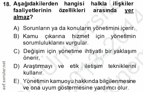 18. soru: Aşağıdakilerden hangisi halkla ilişkiler faaliyetlerinin özellikleri arasinda yer almaz? A) Sorunların ya da konuları…