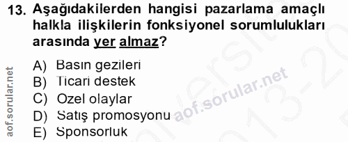 13. soru: Aşağıdakilerden hangisi pazarlama amaçlı halkla ilişkilerin fonksiyonel sorumlulukları arasında yer almaz? A) Basın g…