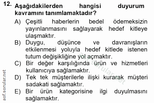 12. soru: Aşağıdakilerden hangisi duyurum kavramını tanımlamaktadır? A) Çeşitli haberlerin bedel ödemeksizin yayınlanmasını sağ…