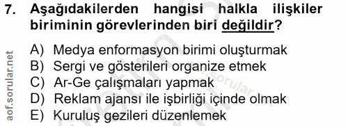 7. soru: Aşağıdakilerden hangisi halkla ilişkiler biriminin görevlerinden biri değildir? A) Medya enformasyon birimi oluşturma…