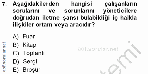7. soru: Aşağıdakilerden hangisi çalışanların sorularını ve sorunlarını yöneticilere doğrudan iletme şansı bulabildiği iç halk…
