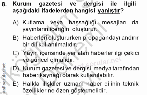 8. soru: Kurum gazetesi ve dergisi ile ilgili aşağıdaki ifadelerden hangisi yanlıştır? A) Kutlama veya başsağlığı mesajları da…