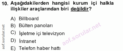 10. soru: Aşağıdakilerden hangisi kurum içi halkla ilişkiler araçlarından biri değildir? A) Bilboard B) Bülten panoları C) İşle…
