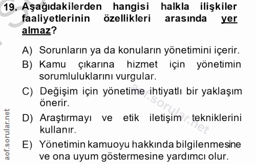 19. soru: Aşağıdakilerden hangisi halkla ilişkiler faaliyetlerinin özellikleri arasinda yer almaz? A) Sorunların ya da konuları…