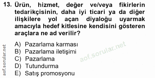13. soru: Ürün, hizmet, değer ve/veya fikirlerin tedarikçisinin, daha iyi ticari ya da diğer ilişkilere yol açan diyaloğu uyarm…