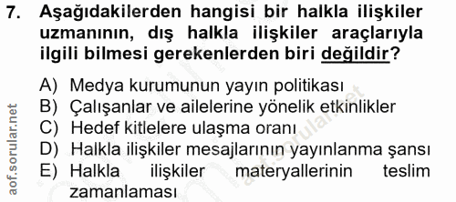 7. soru: Aşağıdakilerden hangisi bir halkla ilişkiler uzmanının, dış halkla ilişkiler araçlarıyla ilgili bilmesi gerekenlerden…