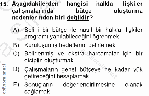 15. soru: Aşağıdakilerden hangisi halkla ilişkiler çalışmalarında bütçe oluşturma nedenlerinden biri değildir? A) Belirli bir b…