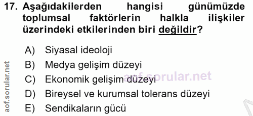 17. soru: Aşağıdakilerden hangisi günümüzde toplumsal faktörlerin halkla ilişkiler üzerindeki etkilerinden biri değildir? A) Si…