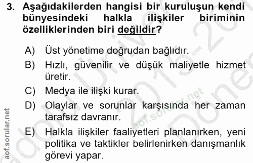 3. soru: Aşağıdakilerden hangisi bir kuruluşun kendi bünyesindeki halkla ilişkiler biriminin özelliklerinden biri değildir? A)…