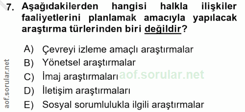 7. soru: Aşağıdakilerden hangisi halkla ilişkiler faaliyetlerini planlamak amacıyla yapılacak araştırma türlerinden biri değil…