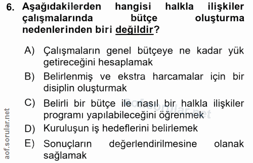 6. soru: Aşağıdakilerden hangisi halkla ilişkiler çalışmalarında bütçe oluşturma nedenlerinden biri değildir? A) Çalışmaların…