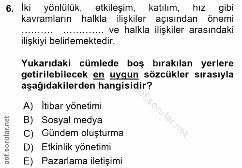 6. soru: İki yönlülük, etkileşim, katılım, hız . gibi kavramların halkla ilişkiler açısından önemi ....•••. ve halkla ilişkile…