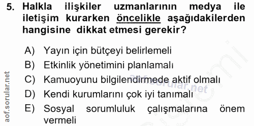 5. soru: Halkla ilişkiler uzmanlarının medya ile iletişim kurarken öncelikle aşağıdakilerden hangisine dikkat etmesi gerekir?…