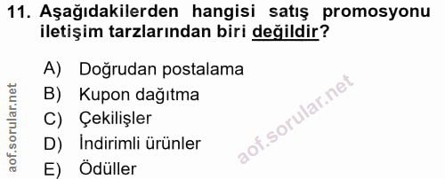 11. soru: Aşağıdakilerden hangisi satış promosyonu iletişim tarzlarından biri değildir? A) Doğrudan postalama B) Kupon dağıtma…