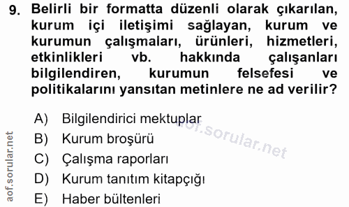 9. soru: Belirli bir formatta düzenli olarak çıkarılan, kurum içi iletişimi sağlayan, kurum ve kurumun çalışmaları, ürünleri,…