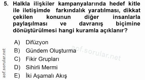 5. soru: Halkla ilişkiler kampanyalarında hedef kitle ile iletişimde farkındalık yaratılması, dikkat çekilen konunun diğer ins…