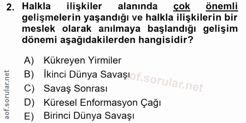 2. soru: Halkla ilişkiler alanında cok önemli gelişmelerin yaşandığı ve halkla ilişkilerin bir meslek olarak anılmaya başlandı…