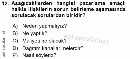 12. soru: Aşağıdakilerden hangisi pazarlama amaçlı halkla ilişkilerin sorun belirleme aşamasında sorulacak sorulardan biridir?…