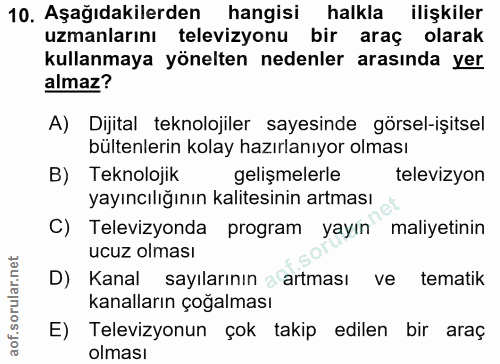 10. soru: Aşağıdakilerden hangisi halkla ilişkiler uzmanlarını televizyonu bir araç olarak kullanmaya yönelten nedenler arasınd…