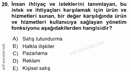 20. soru: İnsan ihtiyaç ve isteklerini tanımlayan, bu istek ve ihtiyaçları karşılamak için ürün ve hizmetleri sunan, bir değer…
