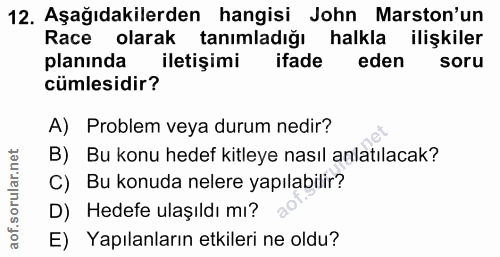 12. soru: Aşağıdakilerden hangisi John Marston'un Race olarak tanımladığı halkla ilişkiler planinda iletişimi ifade eden soru c…