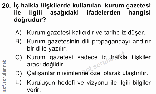 20. soru: İç halkla ilişkilerde kullanılan kurum gazetesi ile ilgili aşağıdaki ifadelerden hangisi doğrudur? A) Kurum gazetesi…