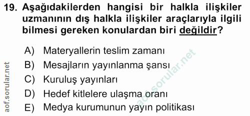 19. soru: Aşağıdakilerden hangisi bir halkla ilişkiler uzmanının dış halkla ilişkiler araçlarıyla ilgili bilmesi gereken konula…