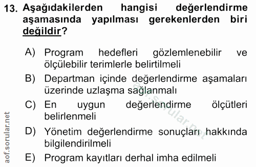 13. soru: Aşağıdakilerden hangisi değerlendirme aşamasında yapılması gerekenlerden biri değildir? A) Program hedefleri gözlemle…