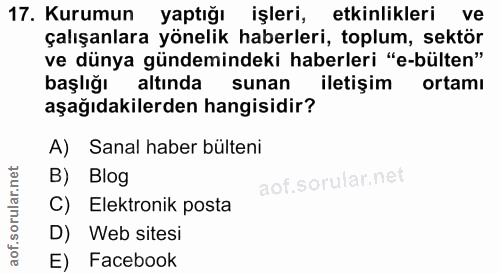 17. soru: Kurumun yaptığı işleri, etkinlikleri ve çalışanlara yönelik haberleri, toplum, sektör ve dünya gündemindeki haberleri…