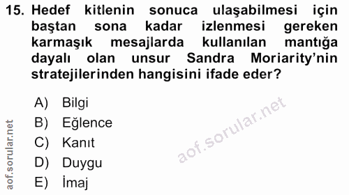 15. soru: Hedef kitlenin sonuca ulaşabilmesi için baştan sona kadar izlenmesi gereken Karmaşık mesajlarda kullanılan mantığa da…