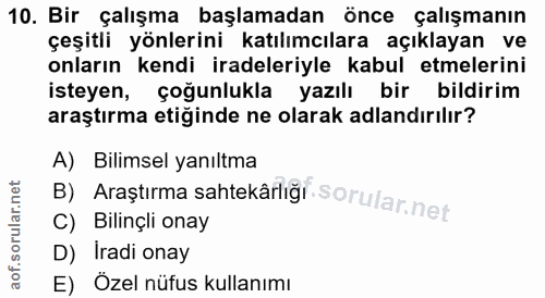 10. soru: Bir çalışma başlamadan önce çalışmanın çeşitli yönlerini katılımcılara açıklayan ve onların kendi iradeleriyle kabul…